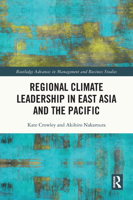 Routledge Advances in Management and Bus Regional Climate Leadership in East Asia and the Pacific, (Paperback)