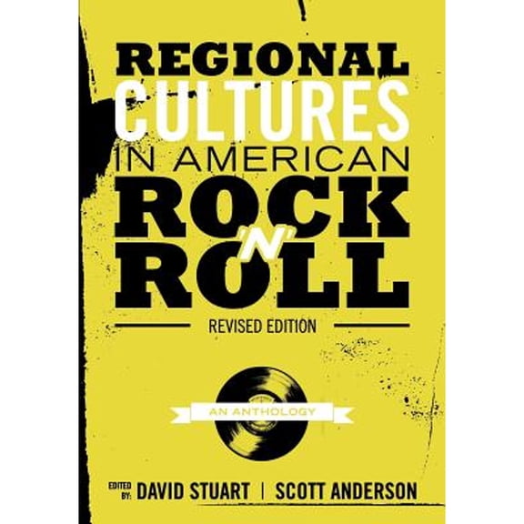 Regional Cultures in American Rock 'n' Roll (Revised Edition) (Paperback) by David Stuart, Scott Anderson