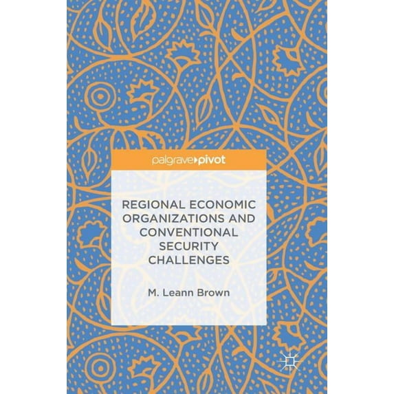 Regional Economic Organizations and Conventional Security Challenges, (Hardcover)