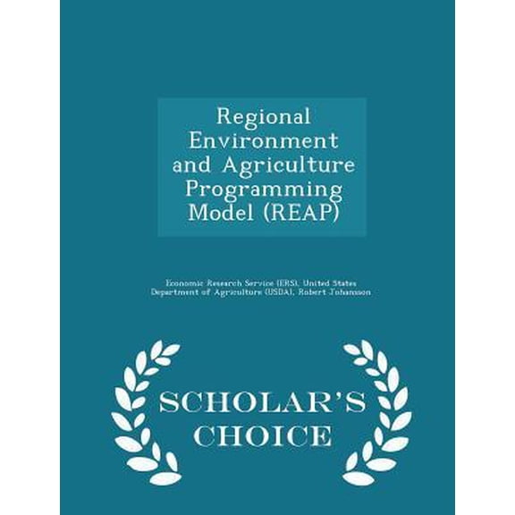 Regional Environment and Agriculture Programming Model (Reap) - Scholar's Choice Edition Paperback