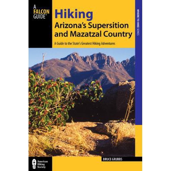 Pre-Owned Hiking Arizona's Superstition and Mazatzal Country (Paperback) 1493001450 9781493001453