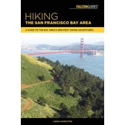 Regional Hiking Series Hiking the San Francisco Bay Area A Guide to the Bay Areas Greatest Hiking Adventures Edition 2 Paperback