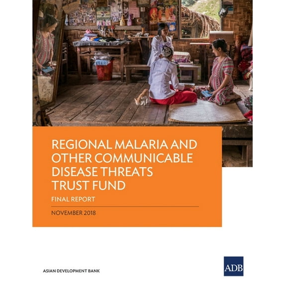 Regional Malaria and Other Communicable Disease Threats Trust Fund: Final Report, (Paperback)