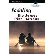 Regional Paddling Paddling the Jersey Pine Barrens, Paperback