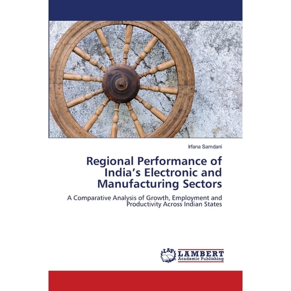 Regional Performance of India's Electronic and Manufacturing Sectors, (Paperback)