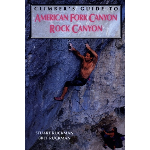 Regional Rock Climbing Series: Climber's Guide to American Fork/Rock Canyon (Edition 1) (Paperback)