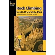 Regional Rock Climbing Series: Rock Climbing Smith Rock State Park : A Comprehensive Guide To More Than 1,800 Routes (Edition 2) (Paperback)