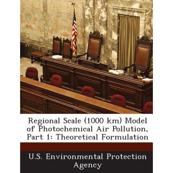 Regional Scale (1000 Km) Model of Photochemical Air Pollution, Part 1: Theoretical Formulation Paperback