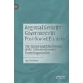 thumbnail image 1 of Regional Security Governance in Post-Soviet Eurasia: The History and Effectiveness of the Collective Security Treaty Org, (Hardcover), 1 of 1