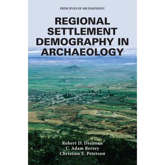 Pre-Owned Principles of Archaeology Regional Settlement Demography in Archaeology, (Paperback)