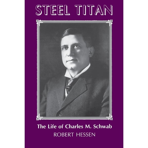 Regional Steel Titan: The Life of Charles M. Schwab, (Paperback)