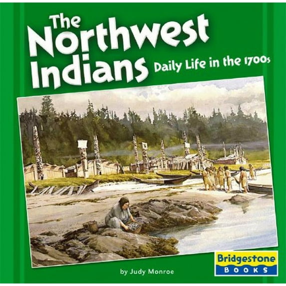 Pre-Owned The Northwest Indians: Daily Life In The 1700s (Native American Life) (Unknown) 0736843167 9780736843164