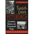 thumbnail image 1 of Regional Twentieth-Century Pittsburgh, Volume One: Government, Business, and Environmental Change, (Paperback), 1 of 1