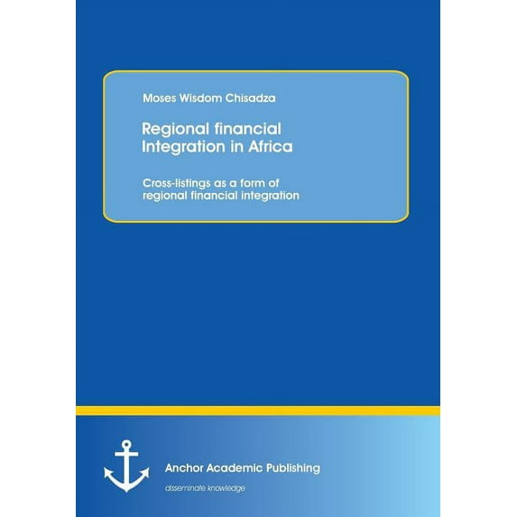 Regional financial Integration in Africa: Cross-listings as a form of regional financial integration