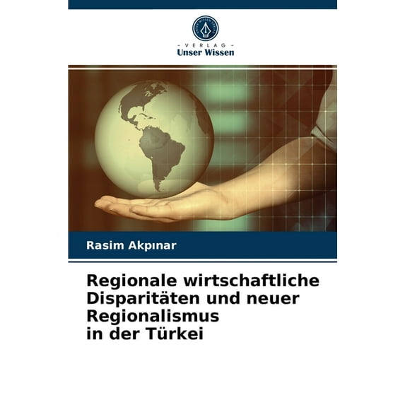 Regionale wirtschaftliche Disparitäten und neuer Regionalismus in der Türkei (Paperback)