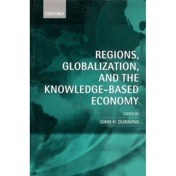 Regions, Globalization, and the Knowledge-Based Economy, (Paperback)