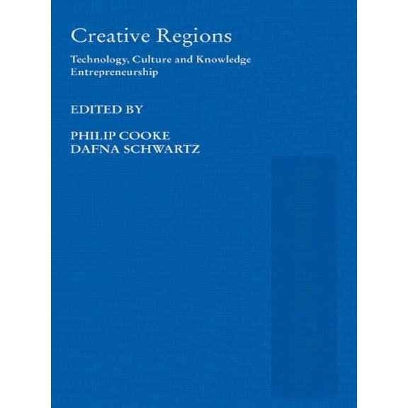 Regions and Cities Creative Regions: Technology, Culture and Knowledge Entrepreneurship, (Paperback)