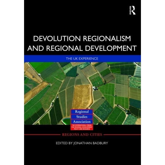 Regions and Cities Devolution, Regionalism and Regional Development: The UK Experience, (Hardcover)