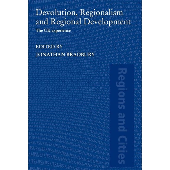 Regions and Cities Devolution, Regionalism and Regional Development: The UK Experience, (Paperback)