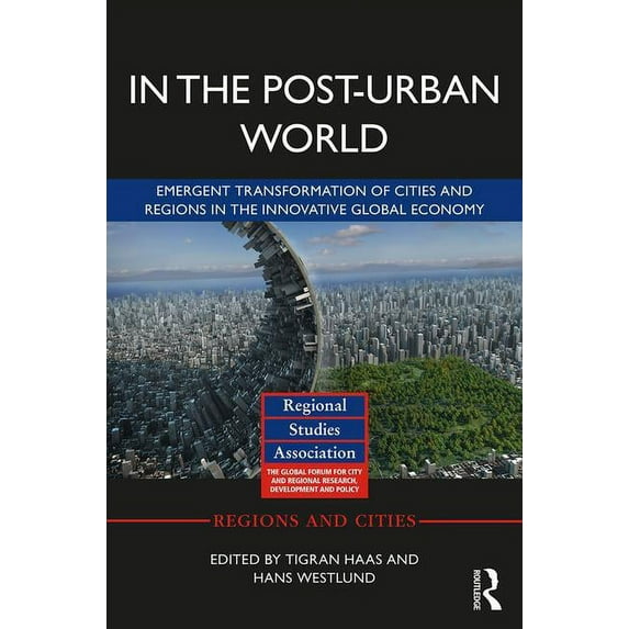 Regions and Cities In The Post-Urban World: Emergent Transformation of Cities and Regions in the Innovative Global Economy, (Hardcover)
