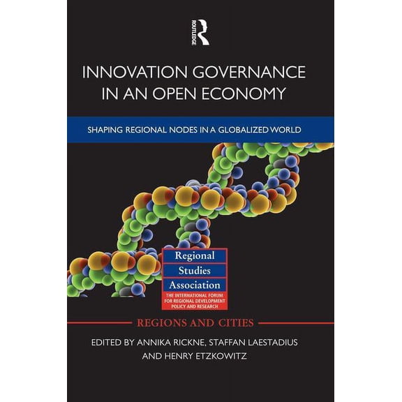 Regions and Cities Innovation Governance in an Open Economy: Shaping Regional Nodes in a Globalized World, (Paperback)