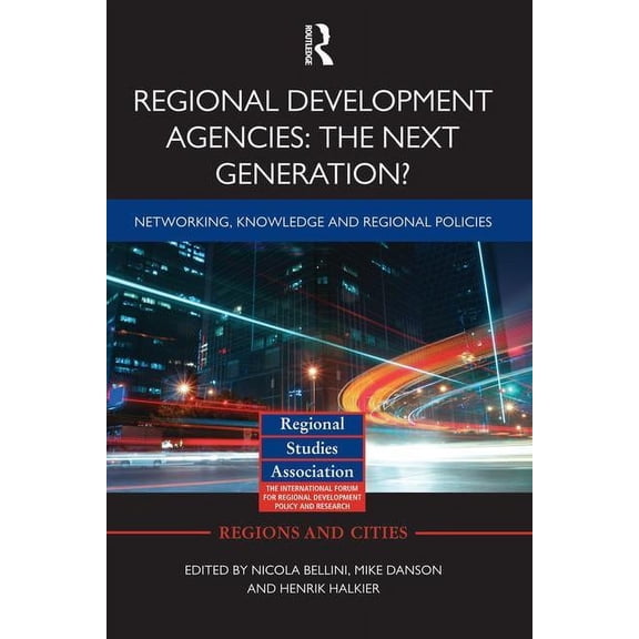 Regions and Cities Regional Development Agencies: The Next Generation?: Networking, Knowledge and Regional Policies, (Paperback)