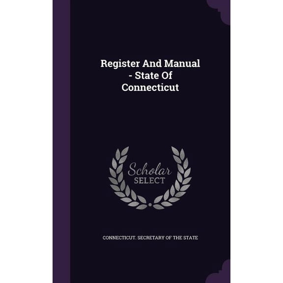 Register And Manual - State Of Connecticut (Hardcover)