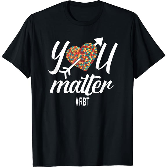 Registered Behavior Technician RBT You Matter Heart T-Shirt