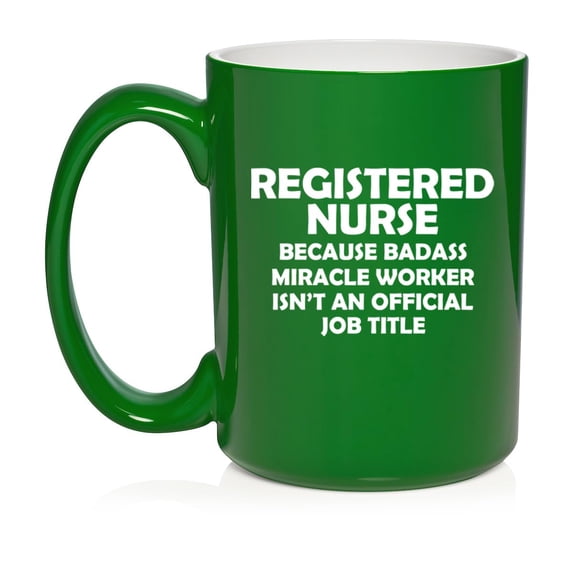 Registered Nurse RN Miracle Worker Job Title Funny Gift For Nurse Ceramic Coffee Mug Tea Cup Gift for Her, Him, Friend, Coworker, Wife, Husband (15oz Green)