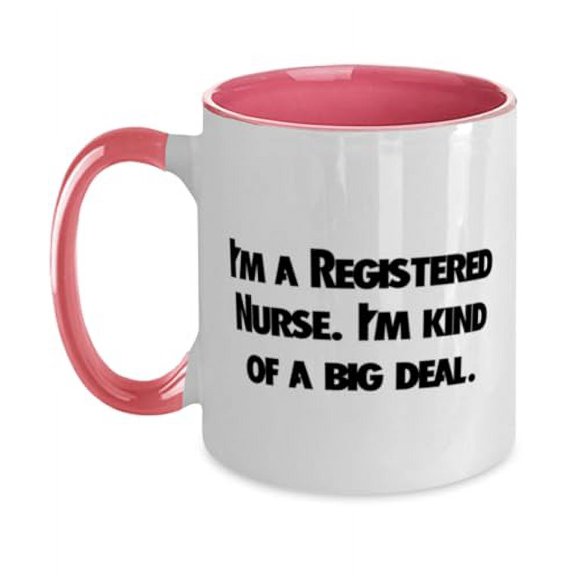 I'm a Registered Nurse. I'm kind of a big deal. Two Tone 11oz Mug, Registered nurse Present From Friends, Fancy Cup For Coworkers, Relationship, Couple, Family, Love, Men and women