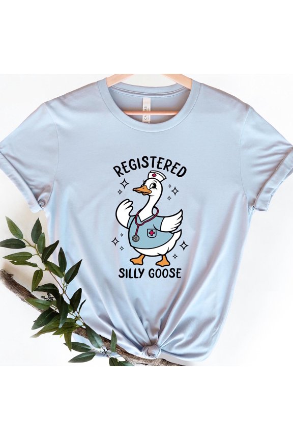 Registered Silly Goose TShirt RN Shirt Nurse Gift Nurse Shirt Funny Shirt Funny Goose Shir