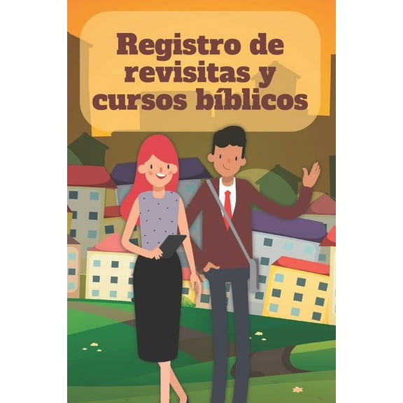Registro de revisitas y cursos bblicos : Un instrumento de organizacin para el ministerio para testigos de Jehov (Paperback)