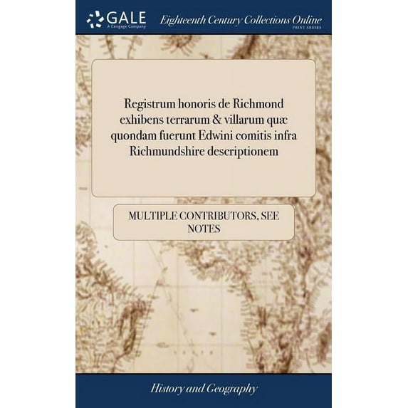 Registrum honoris de Richmond exhibens terrarum & villarum quæ quondam fuerunt Edwini comitis infra Richmundshire descriptionem: Ex libro Domesday in thesauria domini regis: ... (Hardcover)