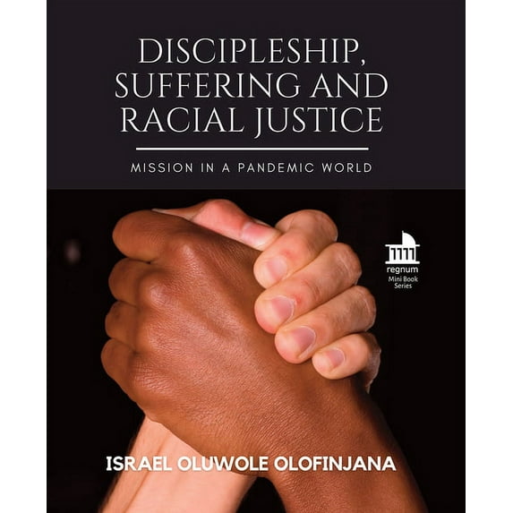 Regnum Mini Book Discipleship, Suffering and Racial Justice: Mission in a Pandemic World, (Paperback)