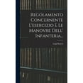 thumbnail image 1 of Regolamento Concernente L'esercizio E Le Manovre Dell' Infanteria... (Hardcover), 1 of 1