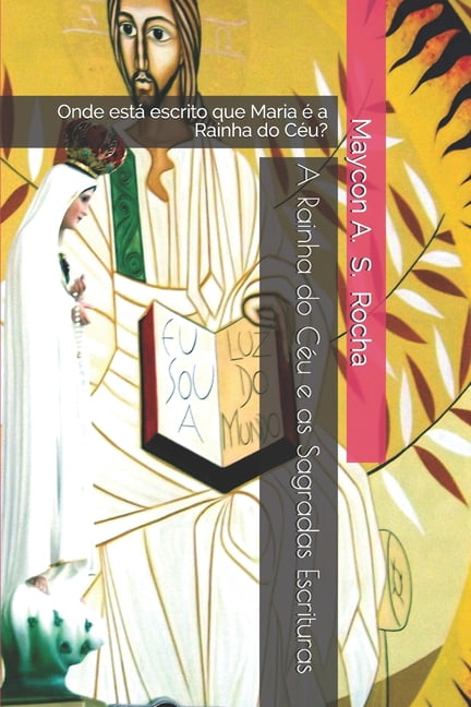 Regra de Ouro: A Rainha do Céu e as Sagradas Escrituras : Onde está escrito que Maria é a Rainha do Céu? (Series #1) (Paperback)