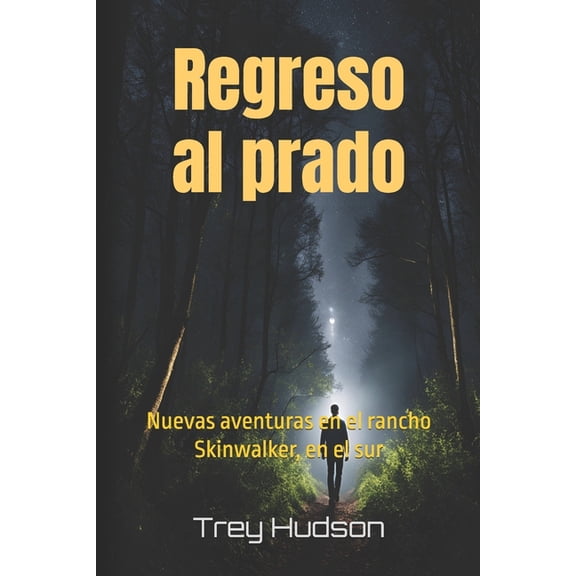 Regreso al prado: Nuevas aventuras en el rancho Skinwalker, en el sur, (Paperback)