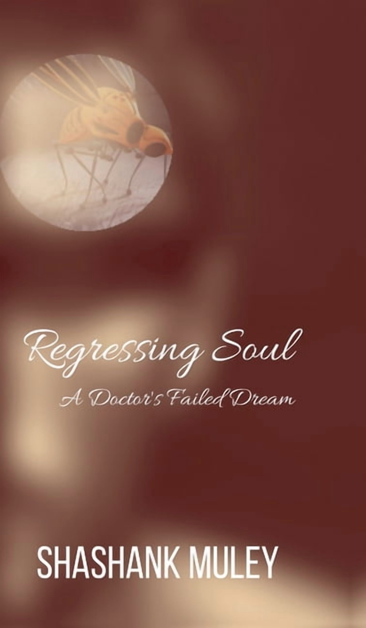 Regressing Soul: A Doctor's Failed Dream, (Hardcover)
