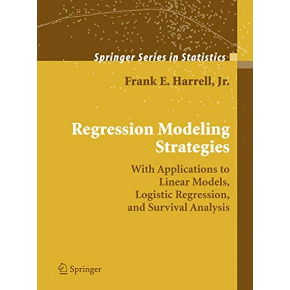 Pre-Owned Regression Modeling Strategies: With Applications to Linear Models, Logistic Regression, and Survival Analysis (Hardcover) 0387952322 9780387952321