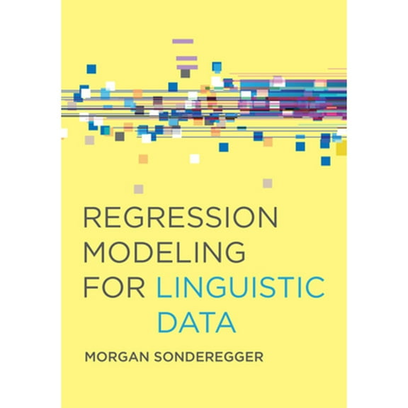 Pre-Owned Regression Modeling for Linguistic Data (Paperback 9780262045483) by Morgan Sonderegger