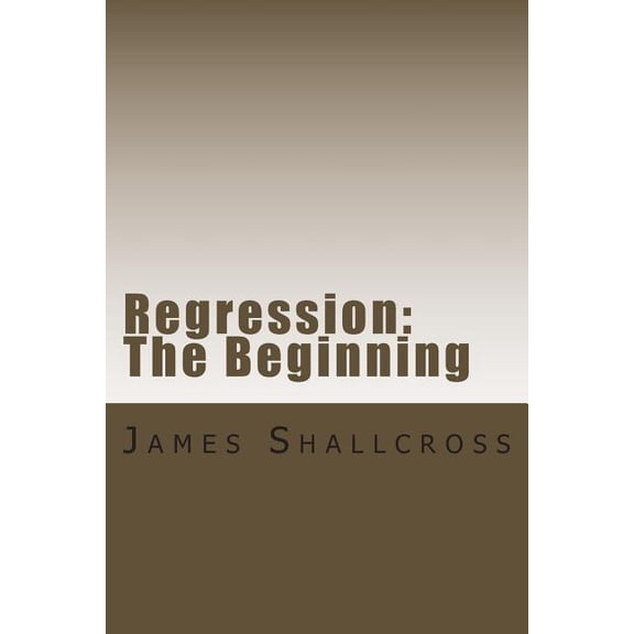 Regression: Regression: The Beginning (Paperback)