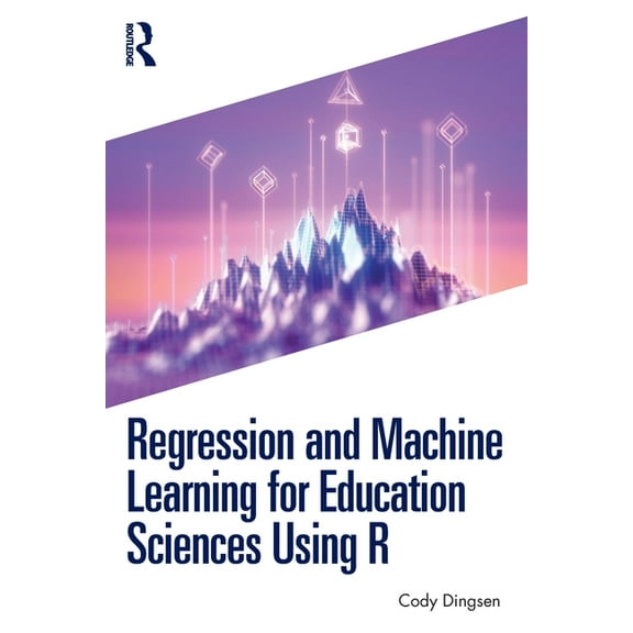 Regression and Machine Learning for Education Sciences Using R, (Paperback)