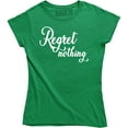 thumbnail image 1 of Regret Nothing - Motivation Inspiring Women's T-Shirt, 1 of 4