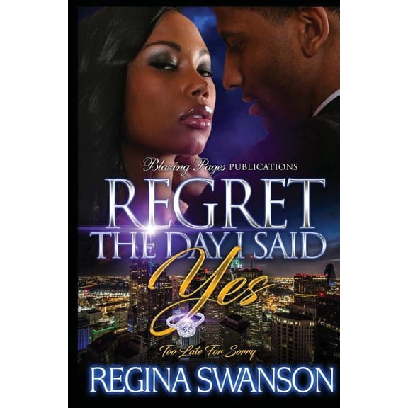 Regret the Day I Said Yes: Too Late for Sorry: Regret The Day I Said Yes: Too Late For Sorry (Paperback)