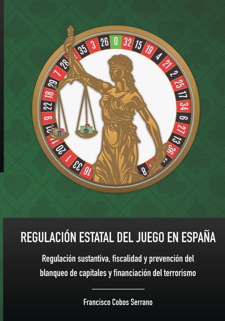 Regulación Estatal del Juego En España : Regulación sustantiva, fiscalidad y prevención del blanqueo de capitales y financiación del terrorismo (Paperback)