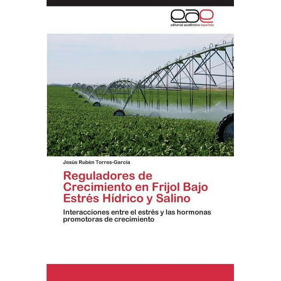 Reguladores de Crecimiento En Frijol Bajo Estres Hidrico y Salino (Paperback)