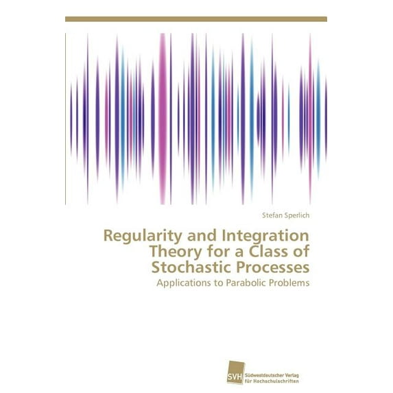 Regularity and Integration Theory for a Class of Stochastic Processes (Paperback)