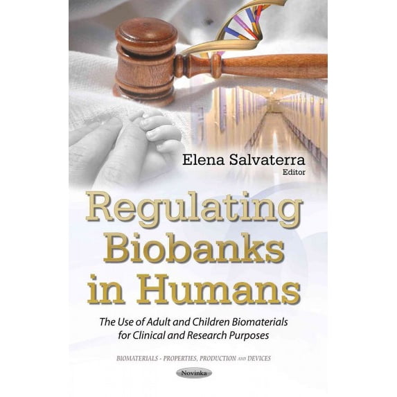 Regulating Biobanks in Humans : The Use of Adult and Children Biomaterials for Clinical and Research Purposes