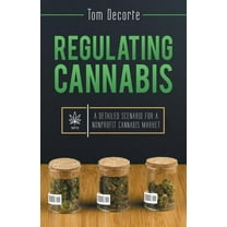 Regulating Cannabis: A Detailed Scenario for a Nonprofit Cannabis Market (Paperback)