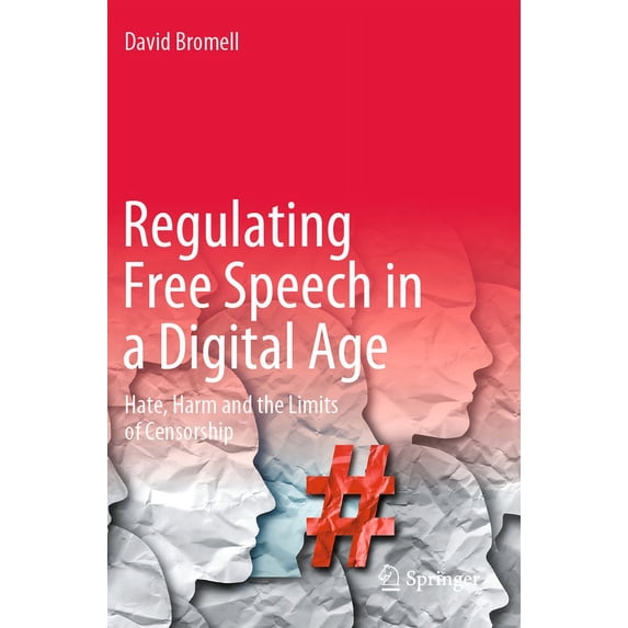 Regulating Free Speech in a Digital Age: Hate, Harm and the Limits of Censorship, (Paperback)